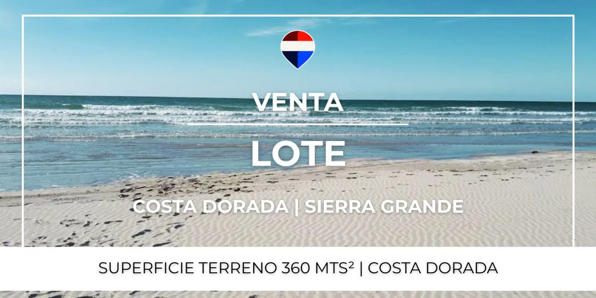 VENTA LOTE - COSTA DORADA - SIERRA GRANDE